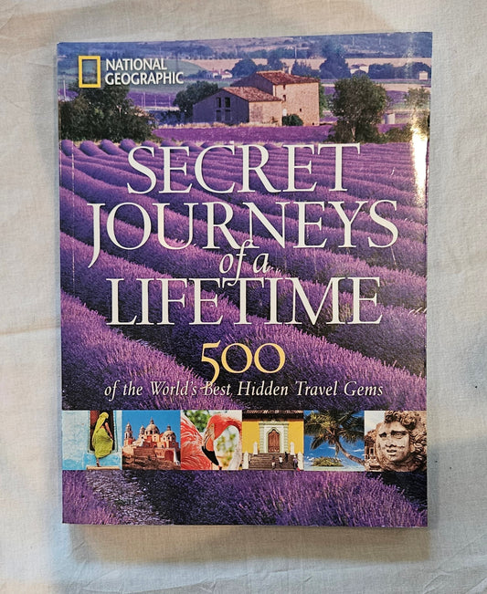 Secret Journeys of a Lifetime: 500 of the World's Best Hidden Gems