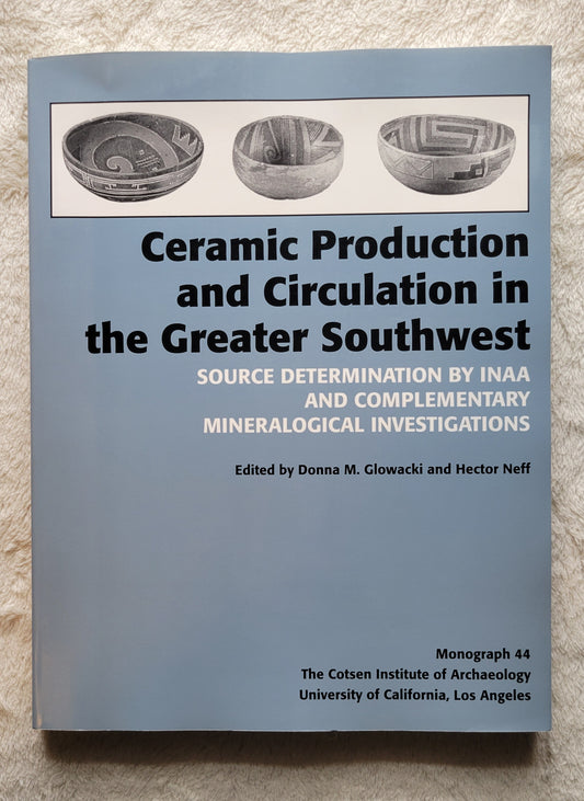 Used book.  "Ceramic Production and Circulation in the Greater Southwest: Source Determination by INAA and Complementary Mineralogical Investigations" edited by Dr. Donna M. Glowacki and Dr.Hector Neff, published by the Cotsen Institute of Archaeology at UCLA, 2002.  View of front cover.